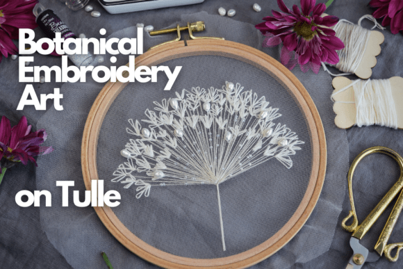 Review: Botanical Embroidery Art on Tulle