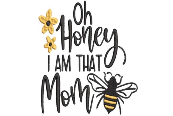 Review: Oh Honey I Am That Mom Embroidery Design